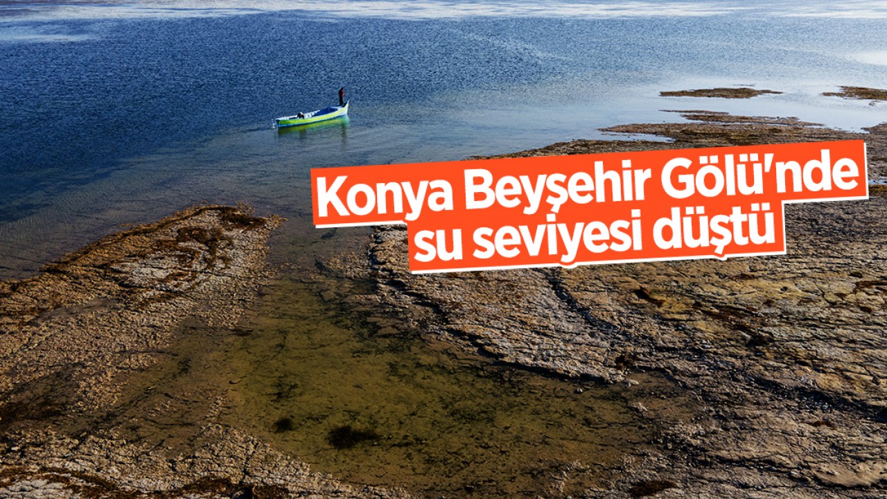 Konya Beyşehir Gölü’nde su seviyesi düştü