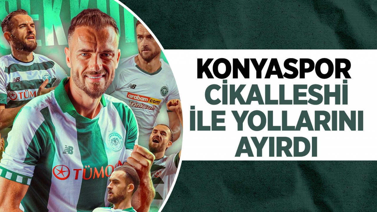 Konyaspor, Sokol Cikalleshi ile yollarını ayırdı