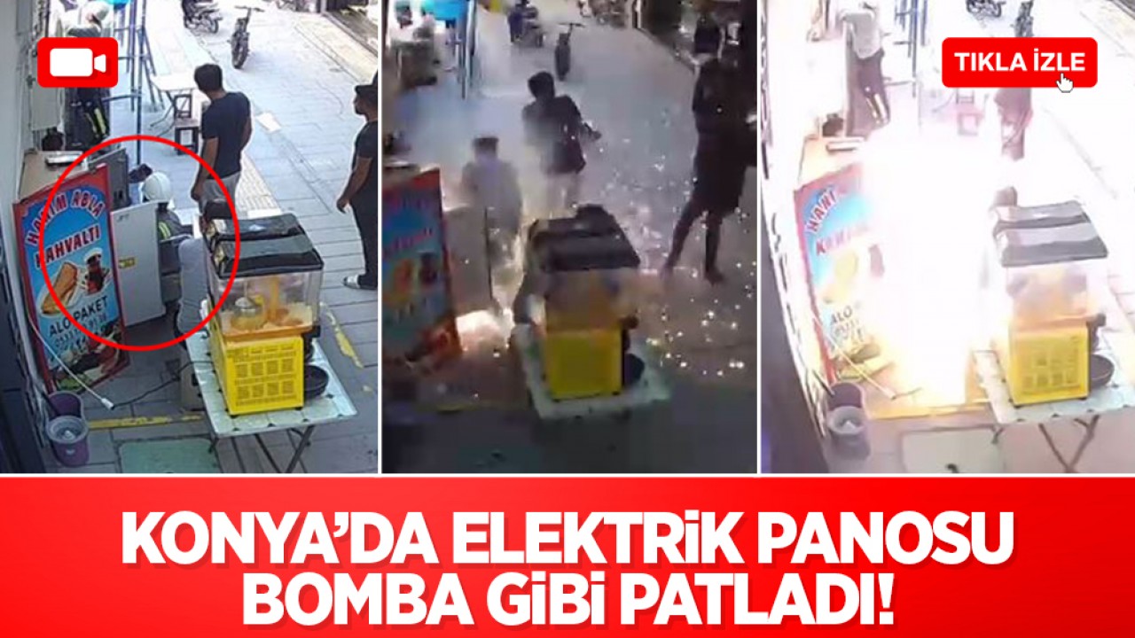 Konya'da elektrik panosu bomba gibi patladı