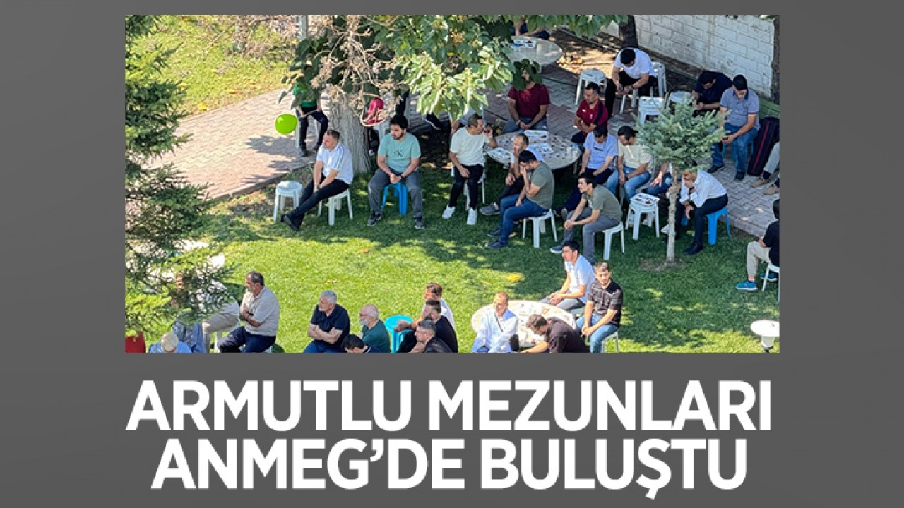 Armutlu mezunları ANMEG’de buluştu