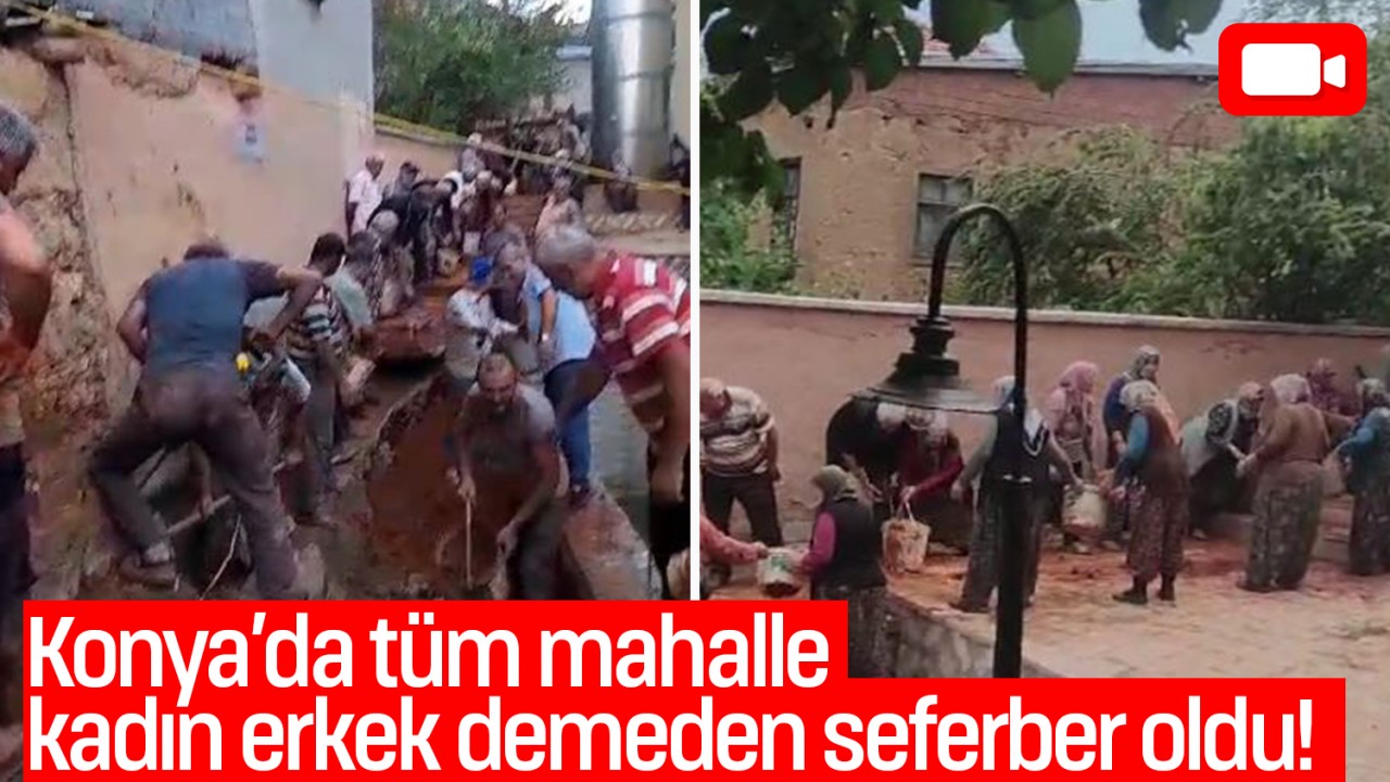 Konya'da tüm mahalle kadın erkek demeden seferber oldu!