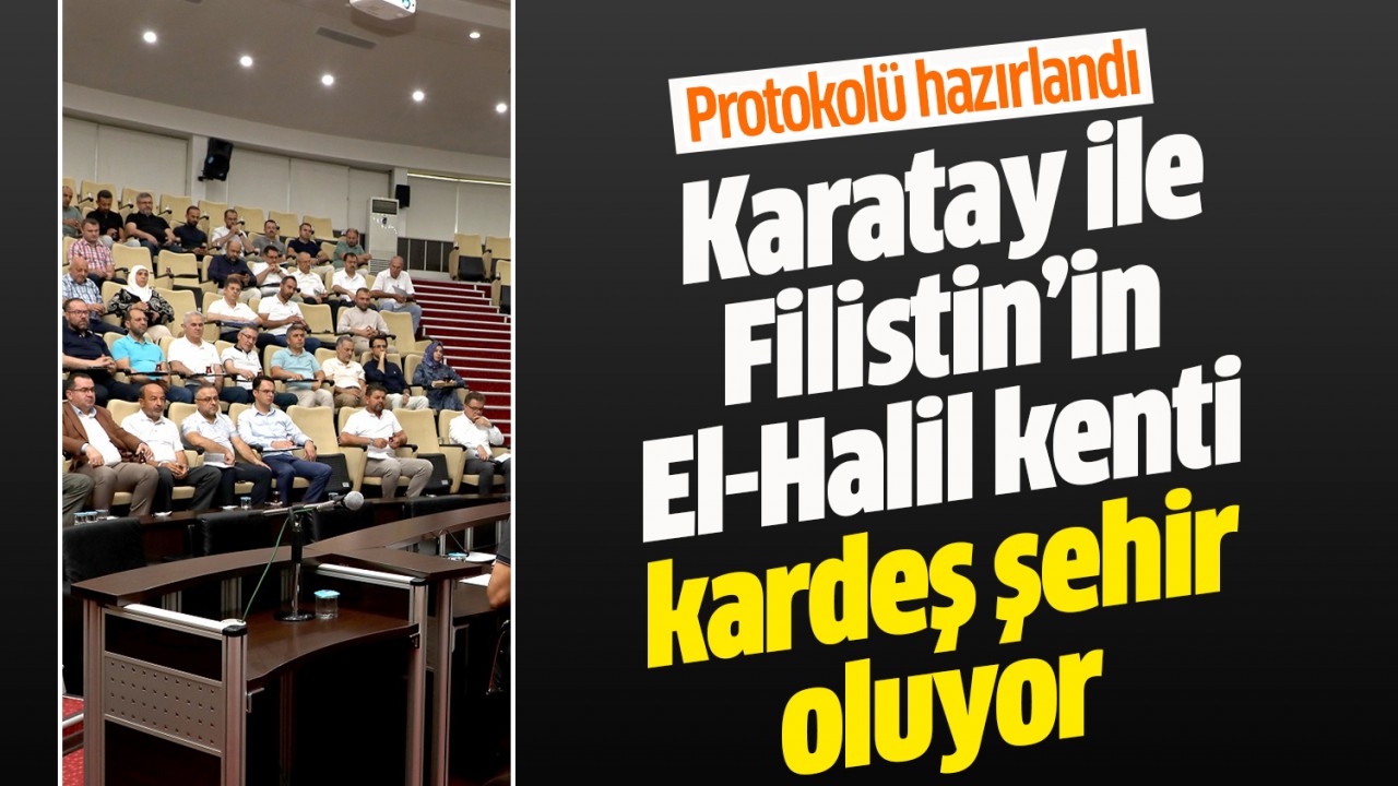 Protokolü hazırlandı: Karatay ile Filistin’in El-Halil kenti “kardeş şehir” oluyor