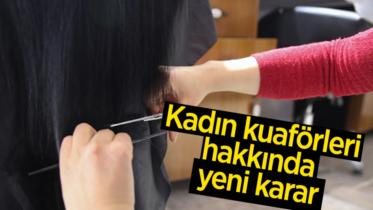 Kadın kuaförleri hakkında yeni karar