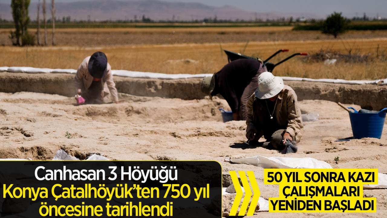 50 yıl sonra kazı çalışmaları yeniden başladı: Canhasan 3 Höyüğü, Konya Çatalhöyük’ten 750 yıl öncesine tarihlendi