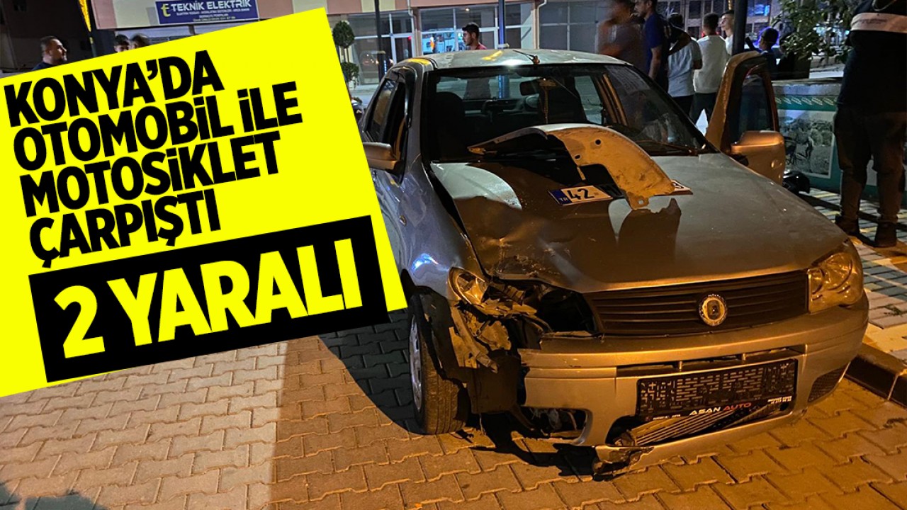 Konya’da otomobil ile motosiklet çarpıştı: 2 yaralı