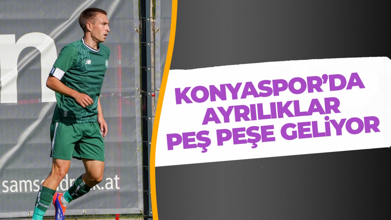 Konyaspor’da ayrılıklar peş peşe geliyor