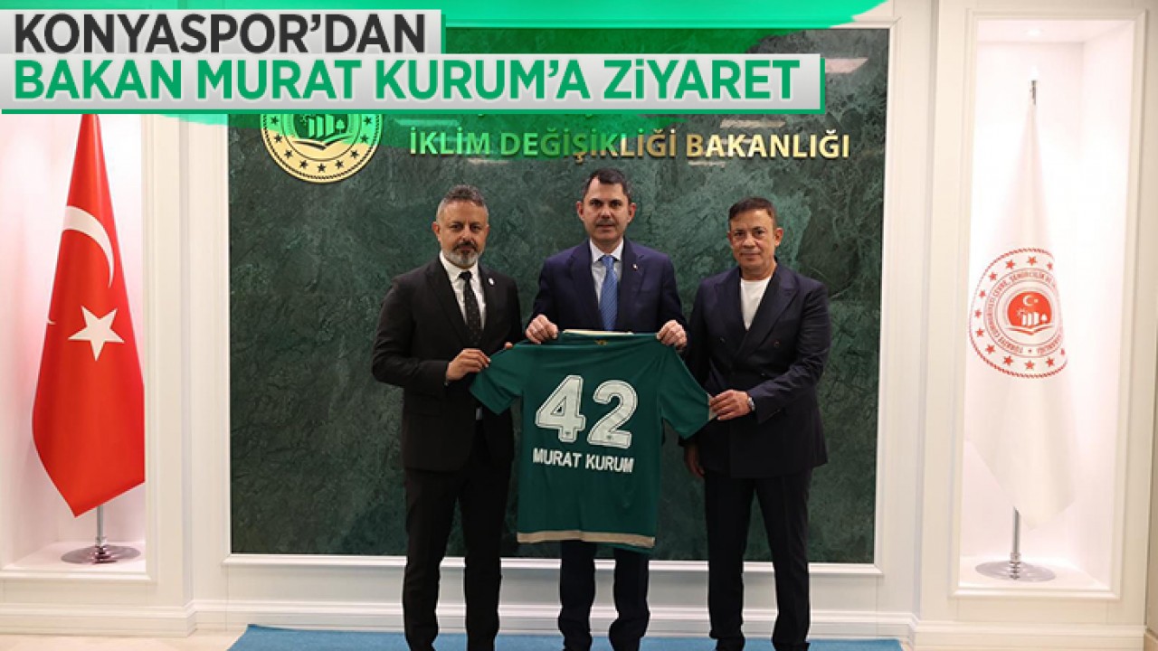 Konyaspor’dan Bakan Murat Kurum’a ziyaret