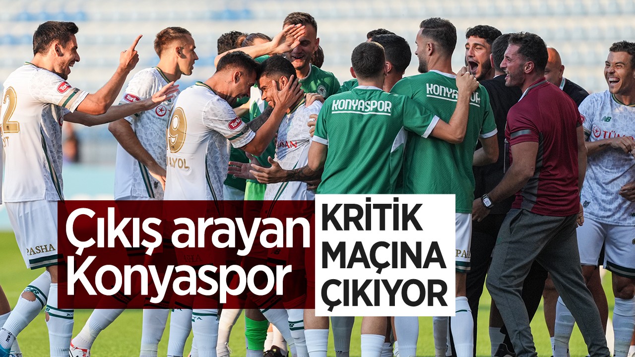 Çıkış arayan Konyaspor kritik maçına çıkıyor