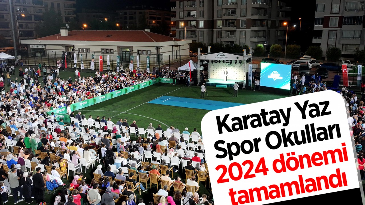 Karatay Yaz Spor Okulları 2024 dönemi tamamlandı