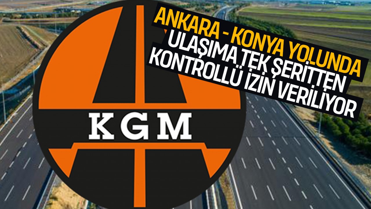 Kara yollarında durum: Ankara-Konya yolunda ulaşıma tek şeritten kontrollü izin veriliyor