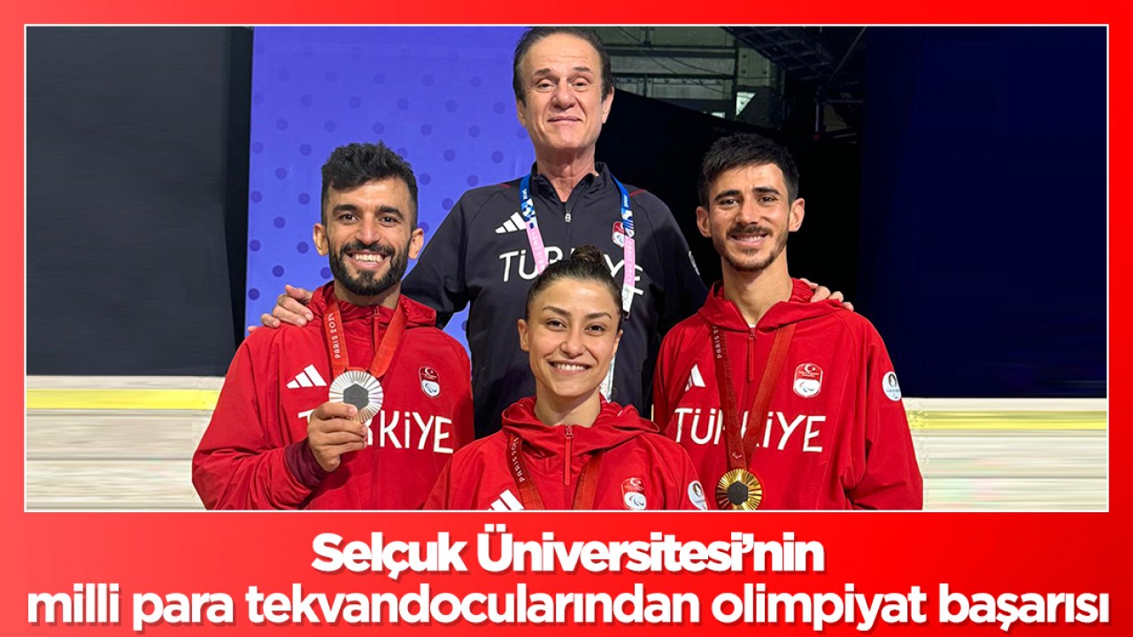 Selçuk Üniversitesi'nin milli para tekvandocularından olimpiyat başarısı