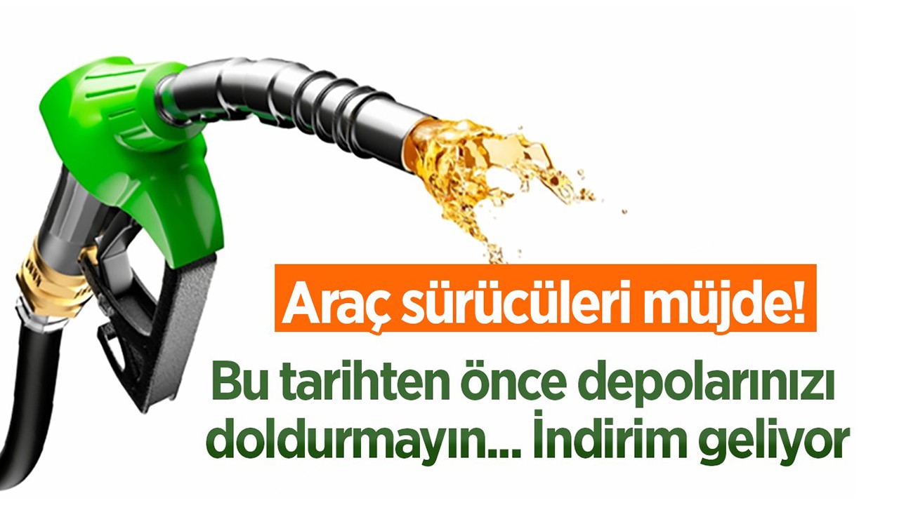 Araç sürücülerine müjde! Bu tarihten önce depolarınızı doldurmayın... İndirim geliyor 