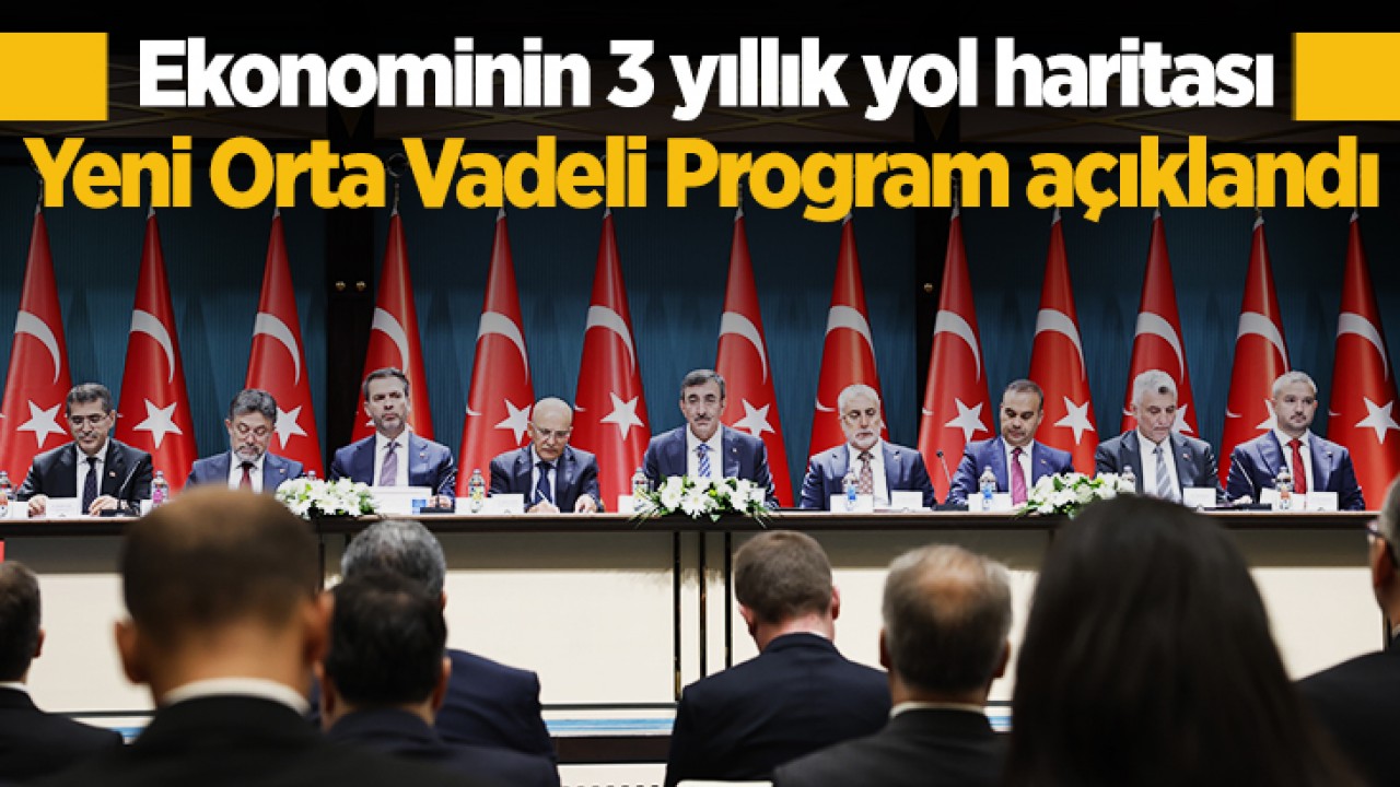 Ekonominin 3 yıllık yol haritası: Yeni Orta Vadeli Program açıklandı