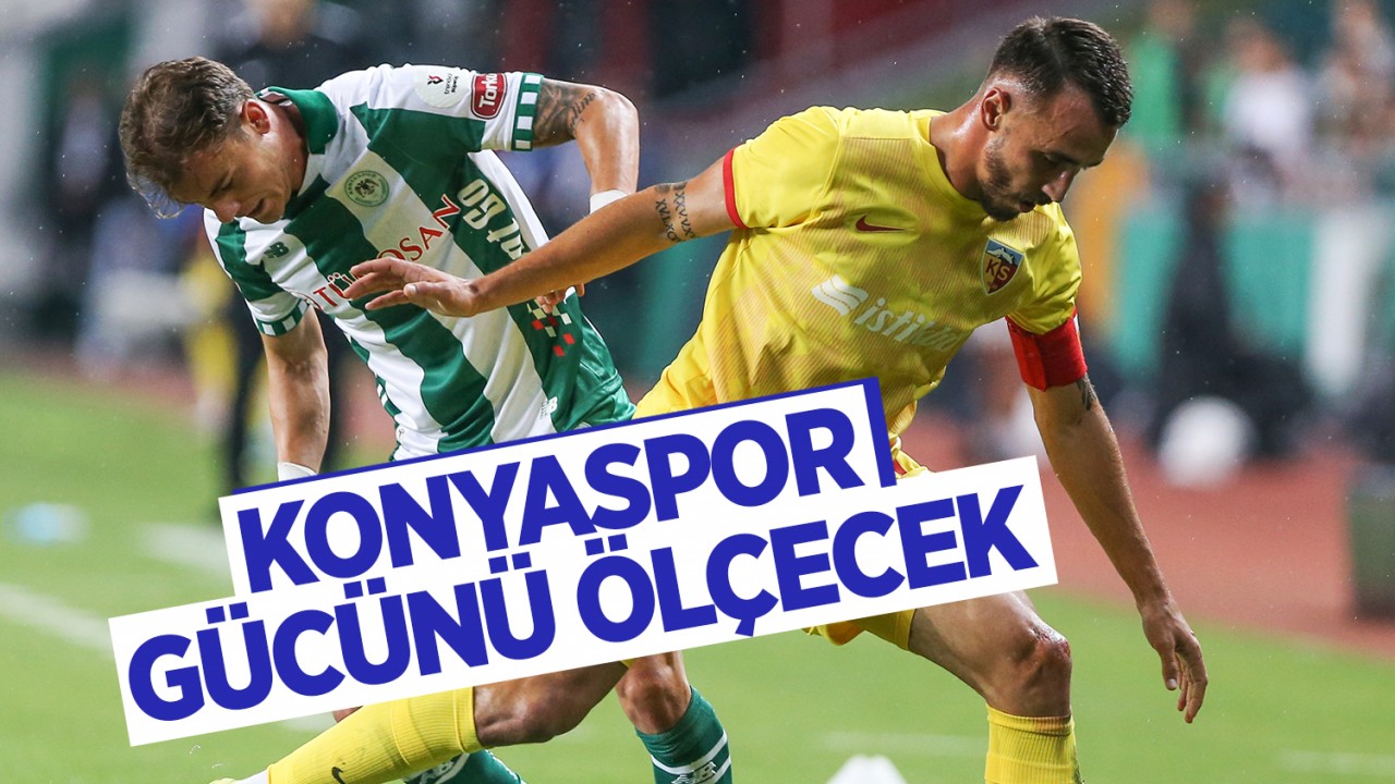 Konyaspor gücünü ölçecek