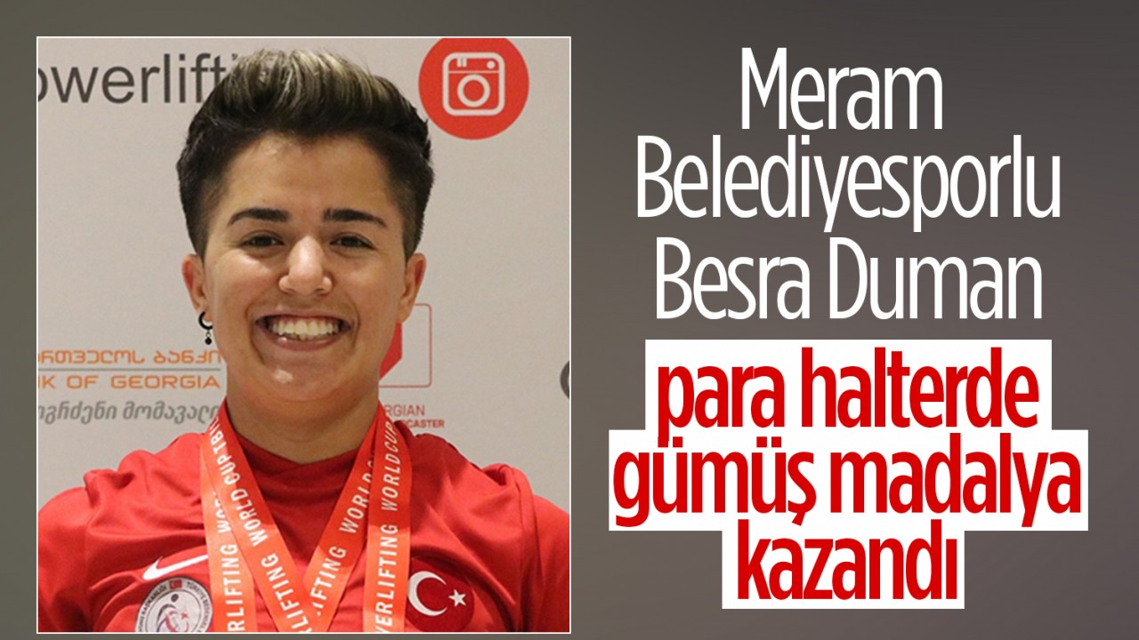 Meram Belediyesporlu Besra Duman, para halterde gümüş madalya kazandı