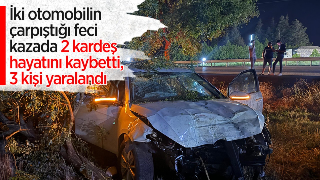 İki otomobilin çarpıştığı feci kazada 2 kardeş hayatını kaybetti, 3 kişi yaralandı