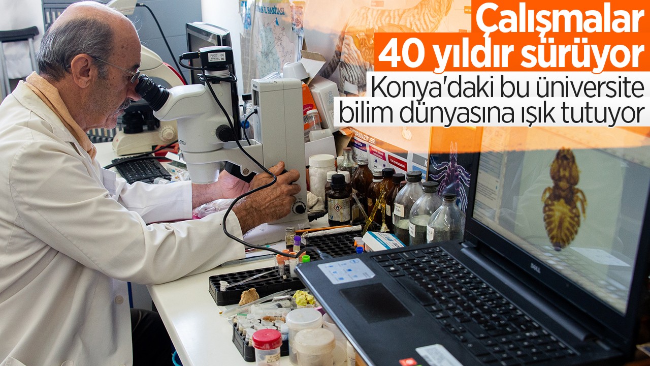 Çalışmalar 40 yıldır sürüyor! Konya’daki bu üniversite bilim dünyasına ışık tutuyor