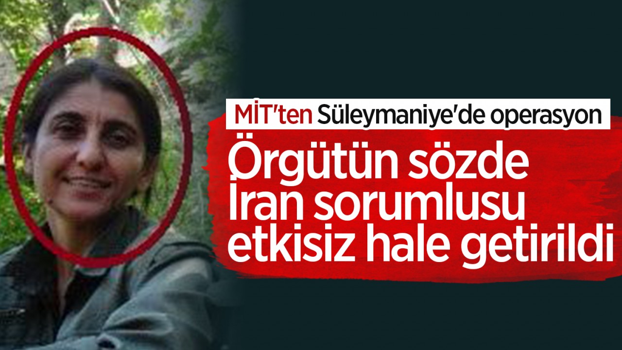 MİT’ten Süleymaniye’de operasyon: Örgütün sözde İran sorumlusu öldürüldü