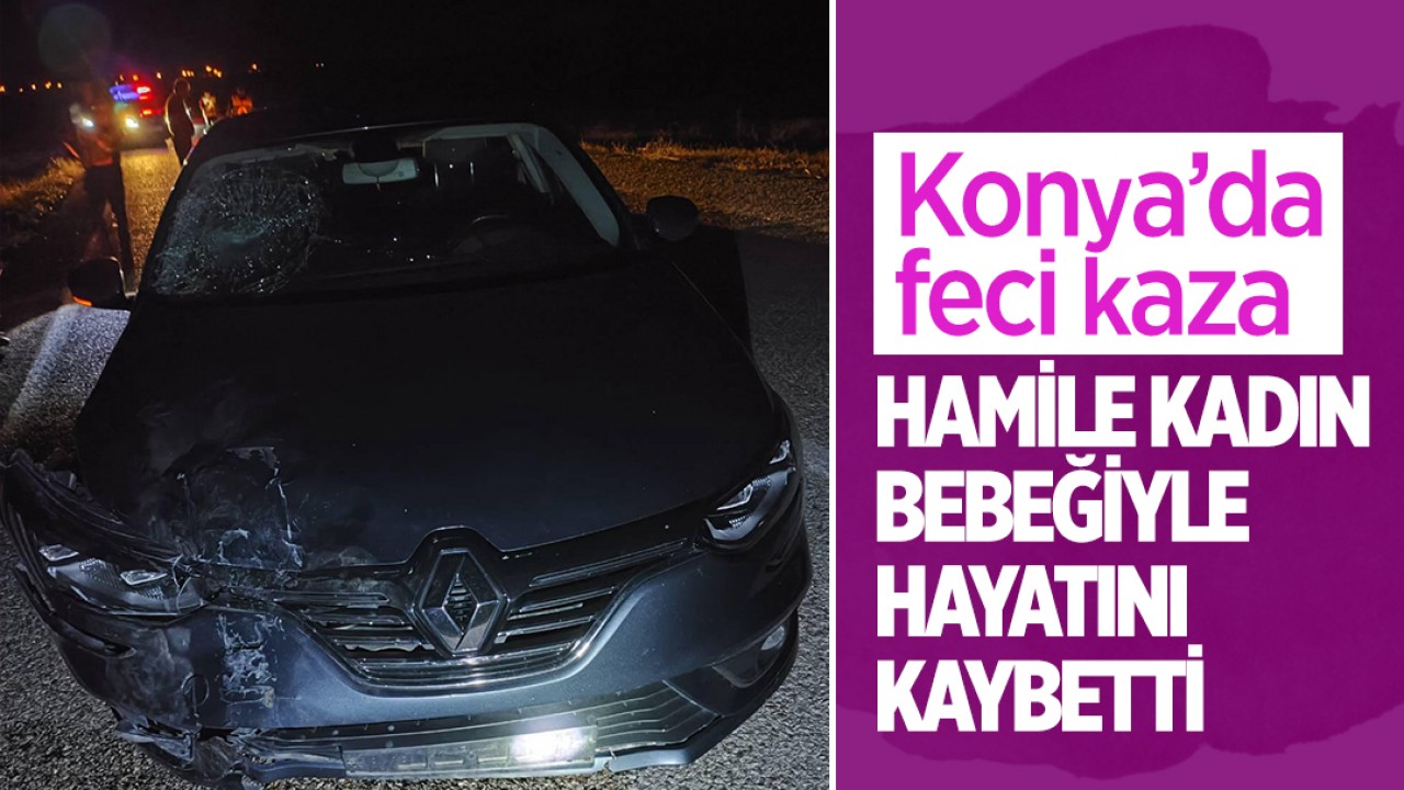 Konya’da otomobil motosiklete arkadan çarptı! Hamile kadın bebeğiyle hayatını kaybetti