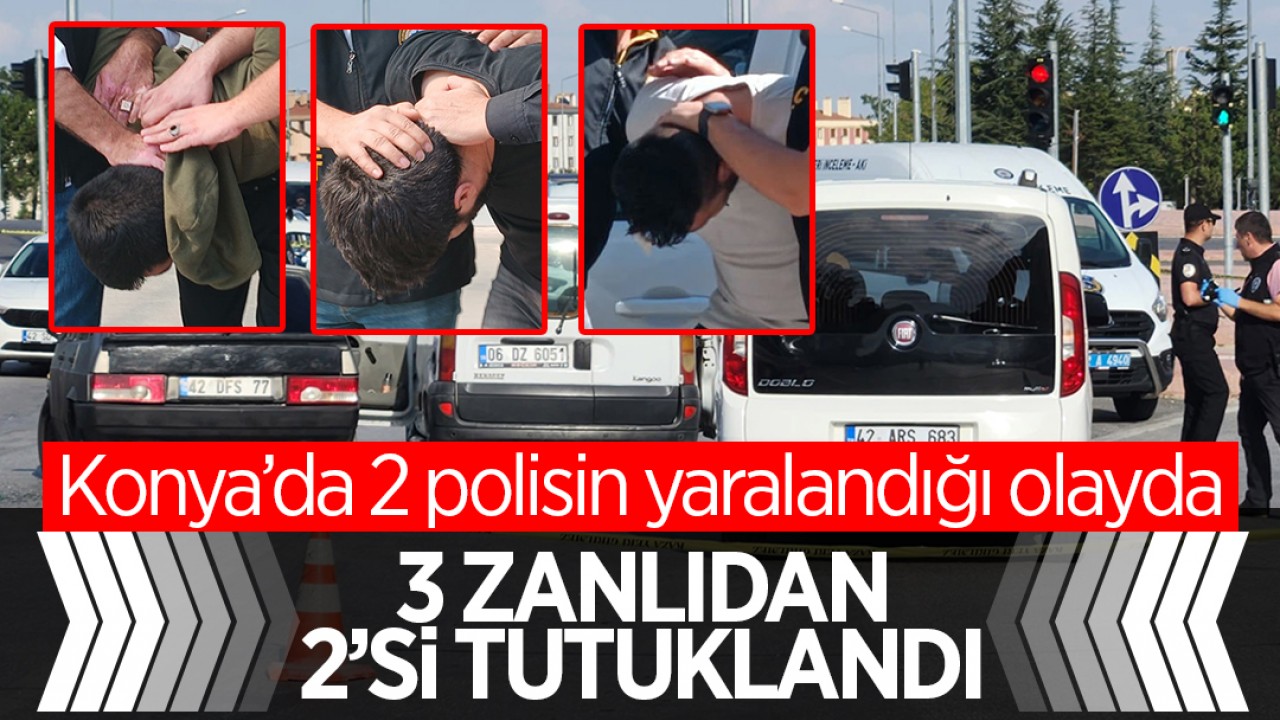 Konya’da 2 polisin yaralandığı olayda 3 zanlıdan 2’si tutuklandı