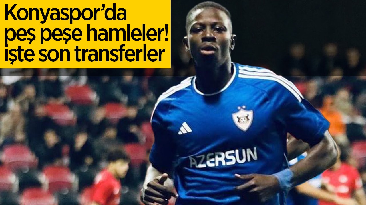 Konyaspor’da peş peşe hamleler! işte son transferler