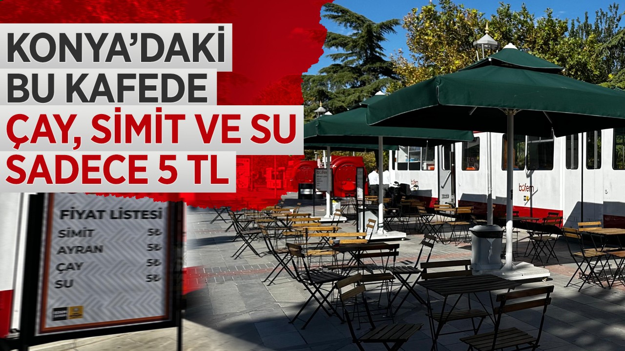 Konya’daki bu kafede çay, simit ve su sadece 5 TL