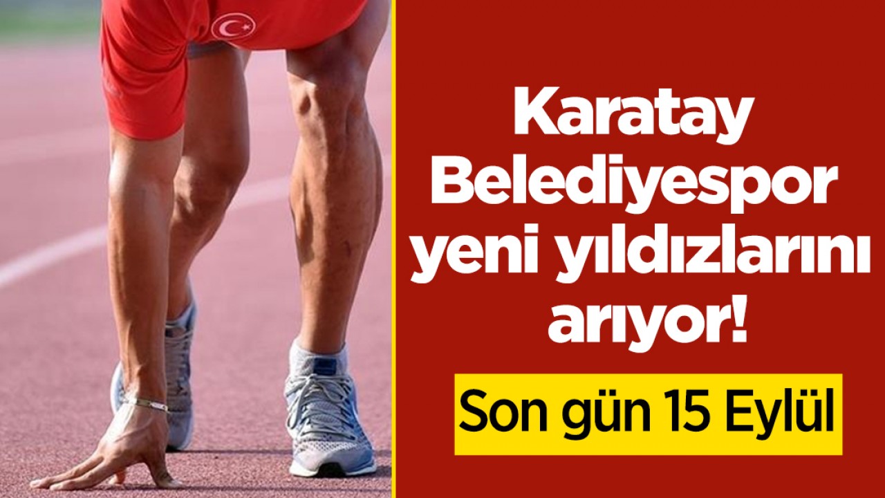 Karatay Belediyespor yeni yıldızlarını arıyor! Son gün 15 Eylül 