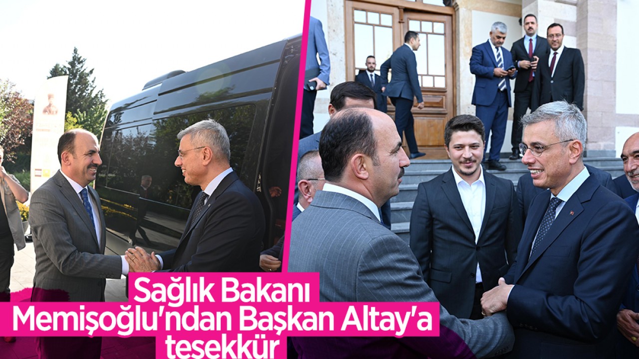 Sağlık Bakanı Memişoğlu’ndan Başkan Altay’a teşekkür