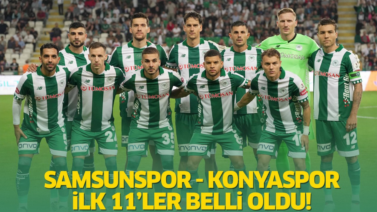 Samsunspor - Konyaspor maçının ilk 11’leri belli oldu