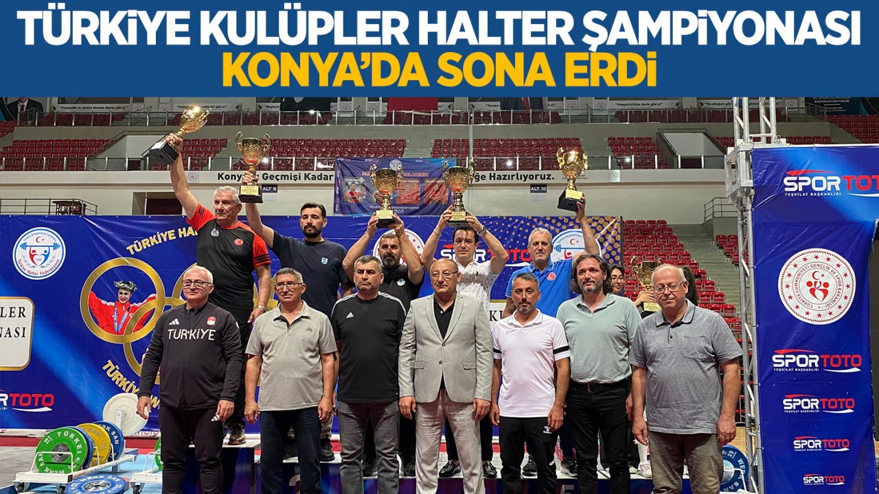 Türkiye Kulüpler Halter Şampiyonası Konya'da sona erdi