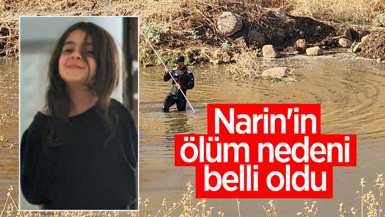 Narin'in ölüm nedeni belli oldu