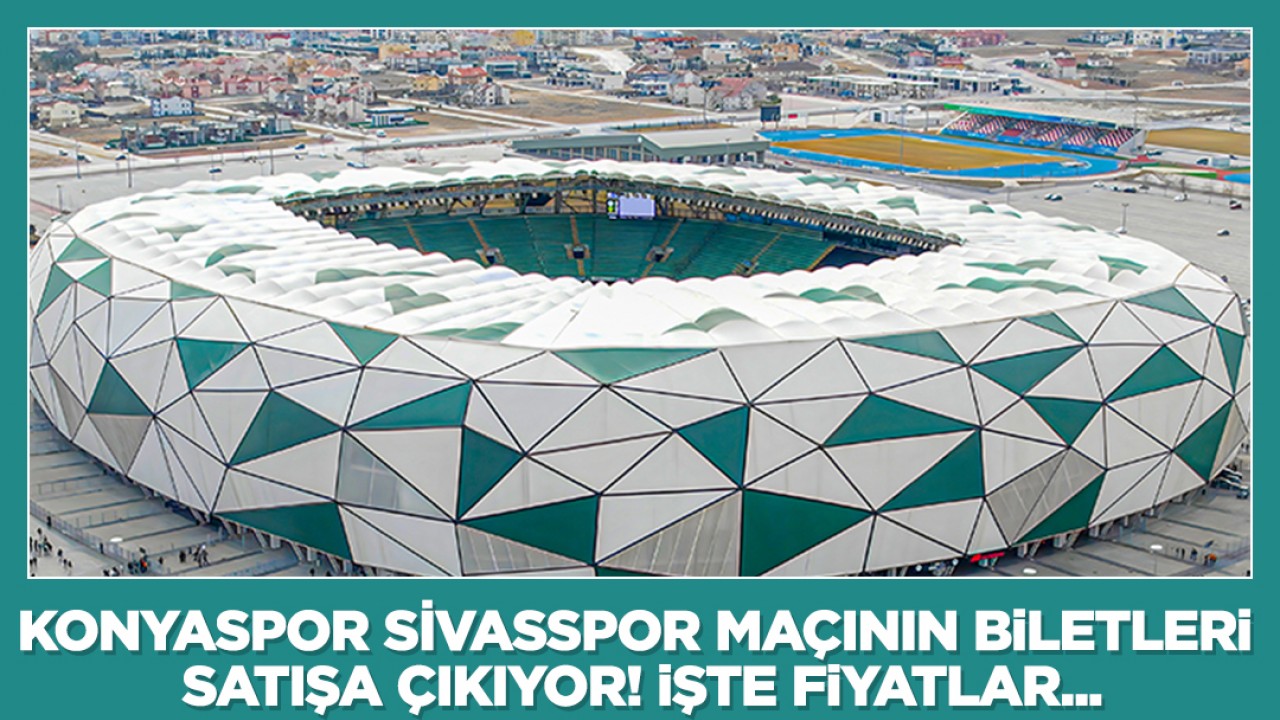 Konyaspor Sivasspor maçının biletleri satışa çıkıyor: İşte fiyatlar…