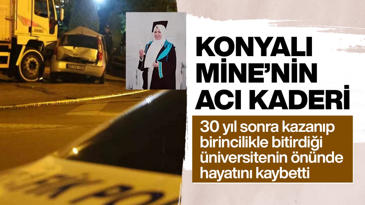 Konyalı Mine’nin acı kaderi: 30 yıl sonra kazanıp birincilikle bitirdiği üniversitenin önünde öldü