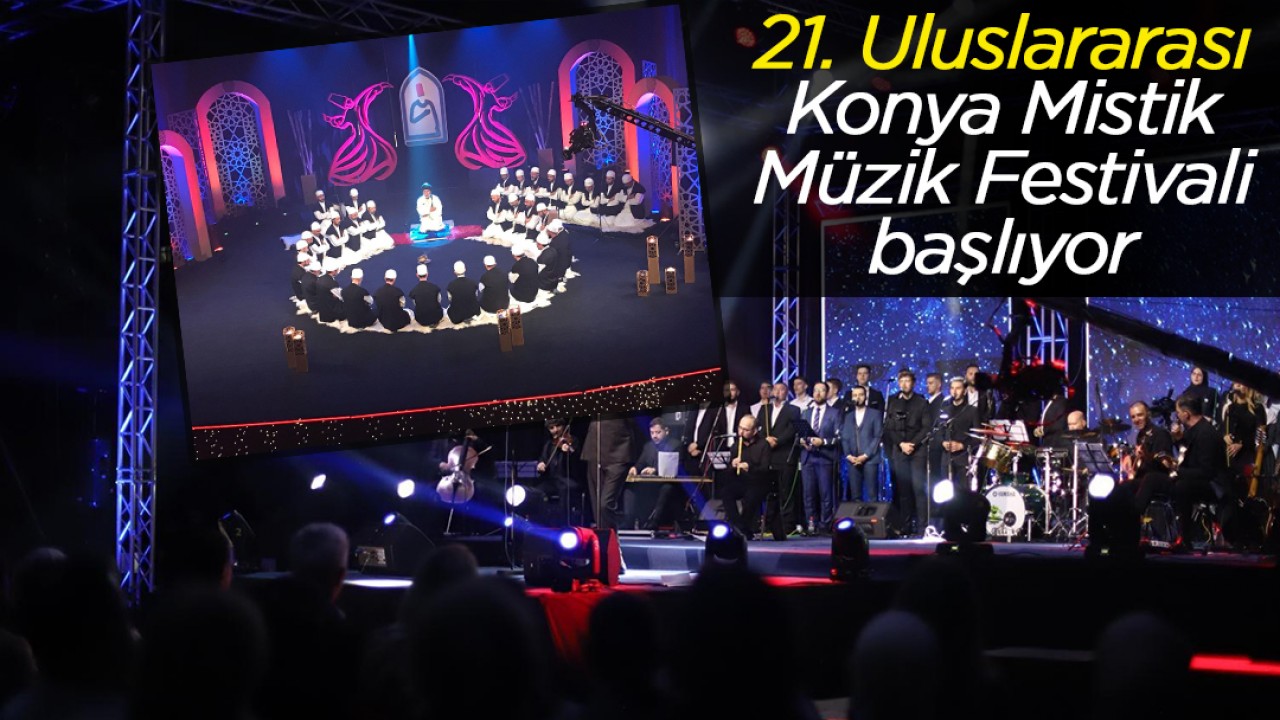 21. Uluslararası Konya Mistik Müzik Festivali başlıyor