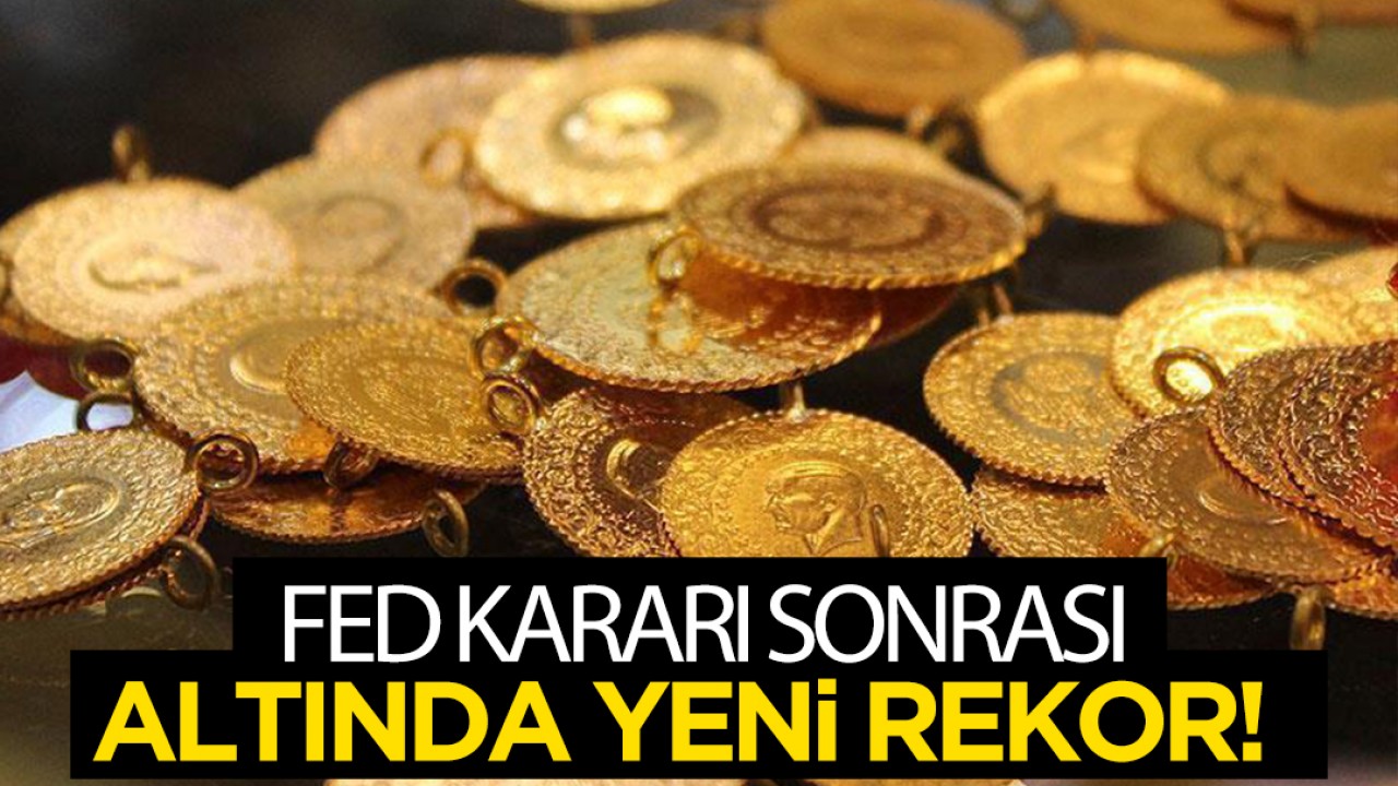 Altında Fed sonrası yeni rekor!