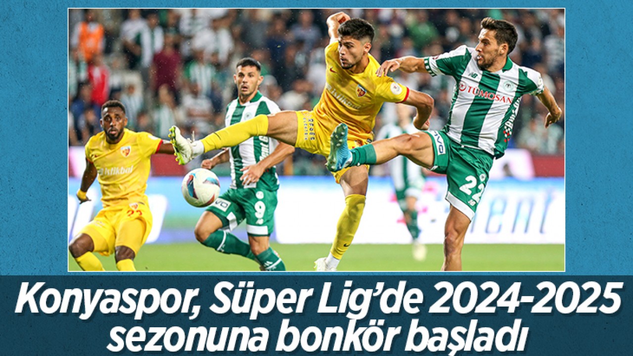 Konyaspor, Süper Lig’de 2024-25 sezonuna bonkör başladı