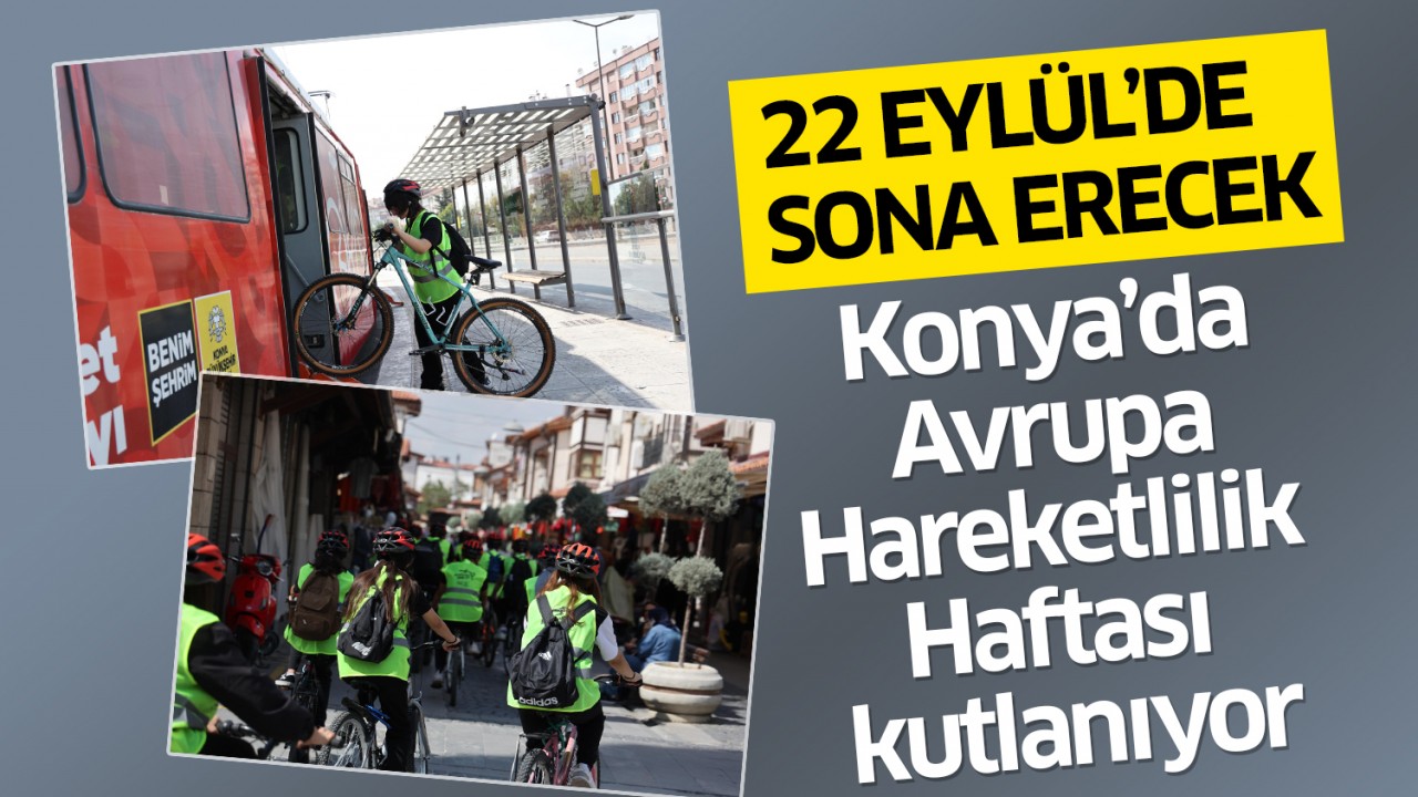 22 Eylül’de sona erecek: Konya’da Avrupa Hareketlilik Haftası kutlanıyor