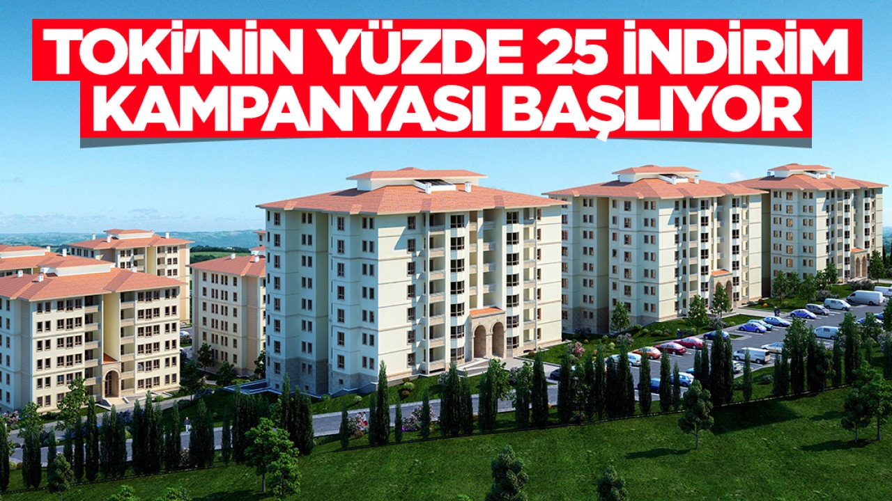 TOKİ’nin yüzde 25 indirim kampanyası başlıyor