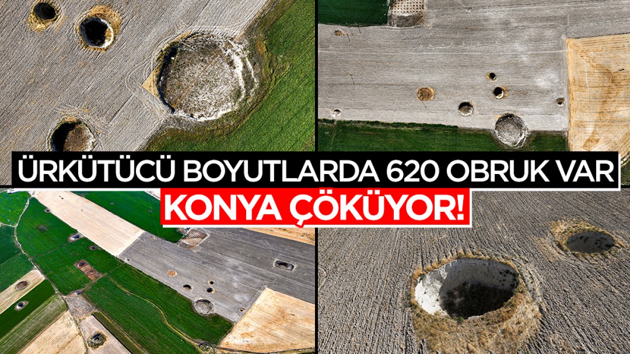 Konya çöküyor! Ürkütücü boyutlarda 620 obruk var: 24 obruk tek fotoğraf karesinde