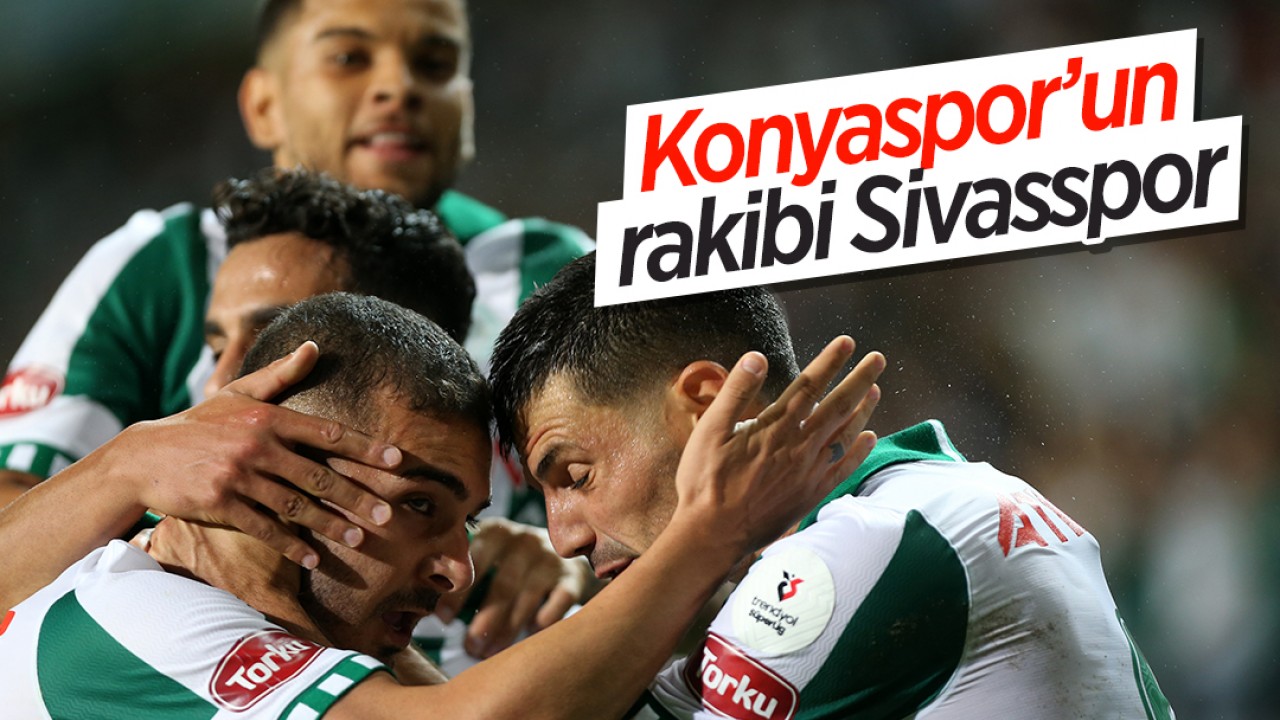 Konyaspor’un rakibi Sivasspor