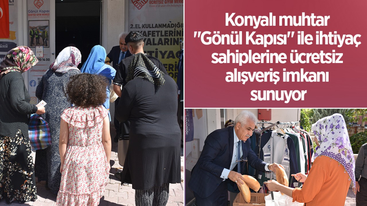 Konyalı muhtar “Gönül Kapısı“ ile ihtiyaç sahiplerine ücretsiz alışveriş imkanı sunuyor