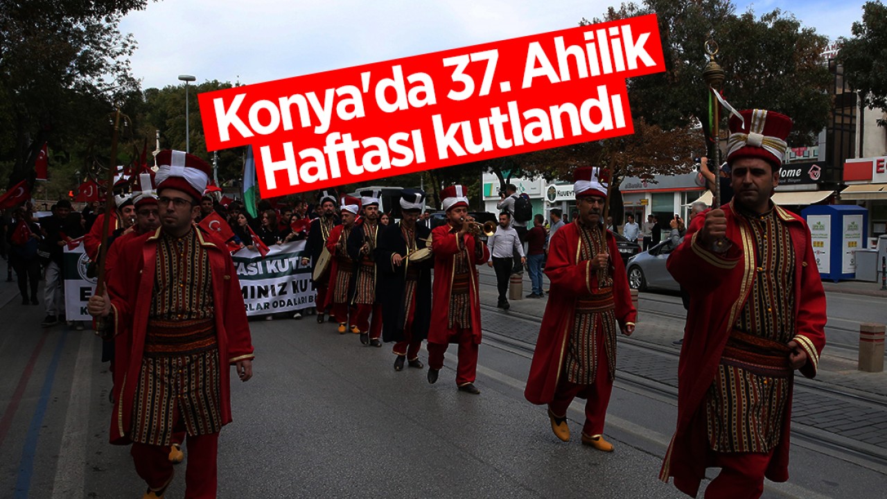 Konya’da 37. Ahilik Haftası kutlandı