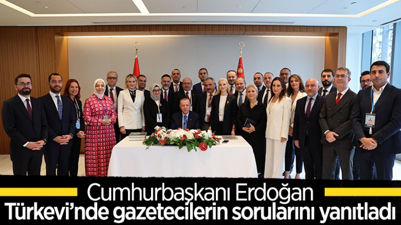 Cumhurbaşkanı Erdoğan, Türkevi'nde gazetecilerin sorularını yanıtladı: 