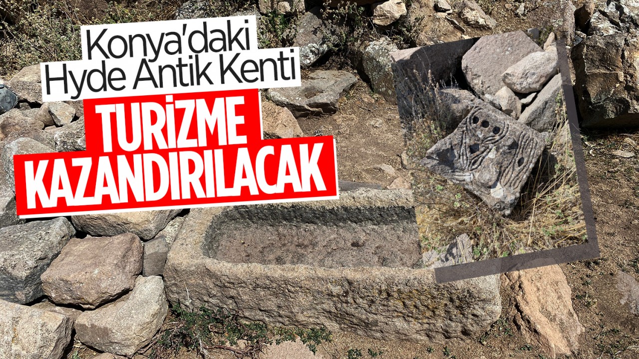 Konya'daki Hyde Antik Kenti turizme kazandırılacak 