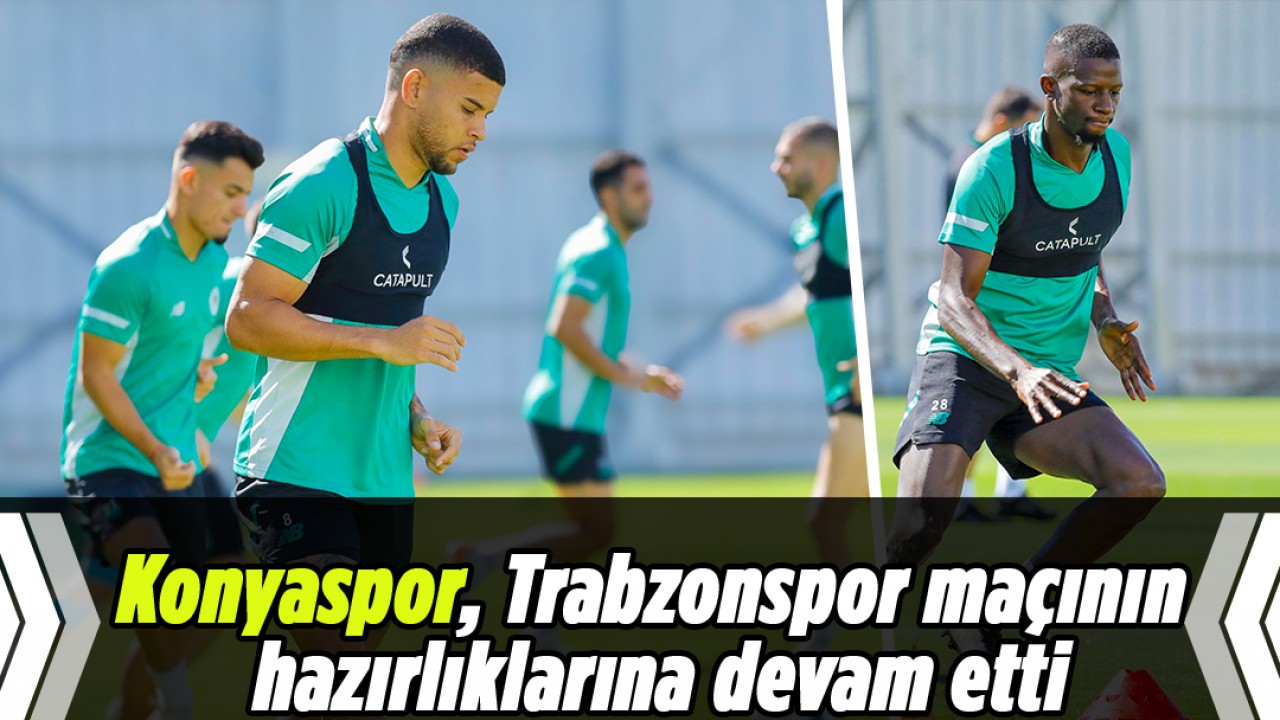 Konyaspor, Trabzonspor maçının hazırlıklarına devam etti