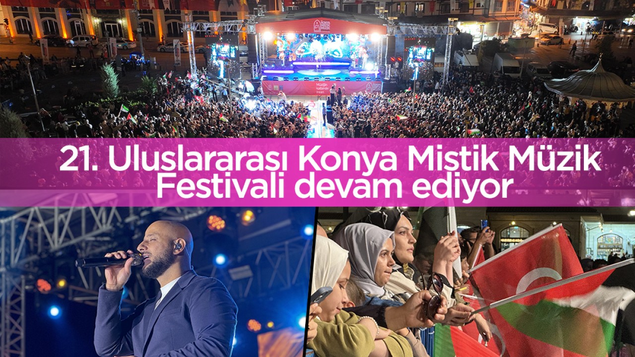 21. Uluslararası Konya Mistik Müzik Festivali devam ediyor