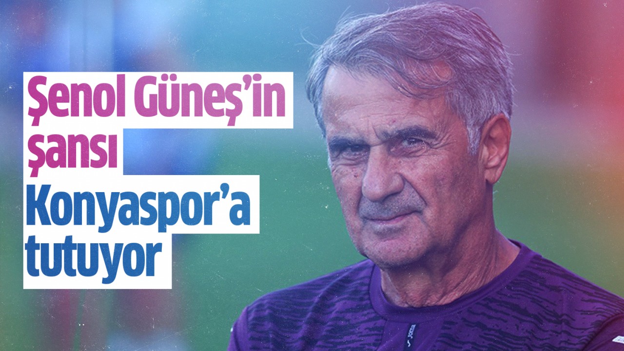 Şenol Güneş’in şansı Konyaspor’a tutuyor