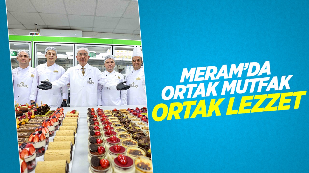 Meram'da ortak mutfak ortak lezzet