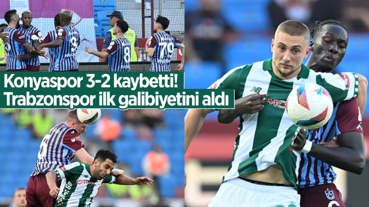 ! Konyaspor 3-2 kaybetti! Trabzonspor ilk galibiyetini aldı