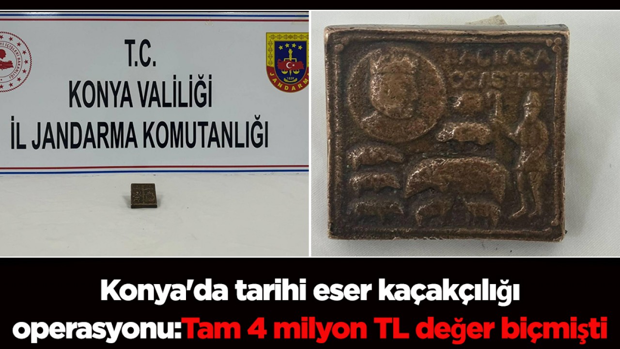 Konya’da tarihi eser kaçakçılığı operasyonu: Tam 4 milyon TL değer biçmişti